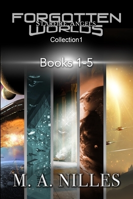 Starfire Angels: Forgotten Worlds Collection 1 (Books 1-5) by M. A. Nilles, Melanie Nilles