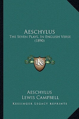 Aeschylus: The Seven Plays, in English Verse (1890) by Aeschylus
