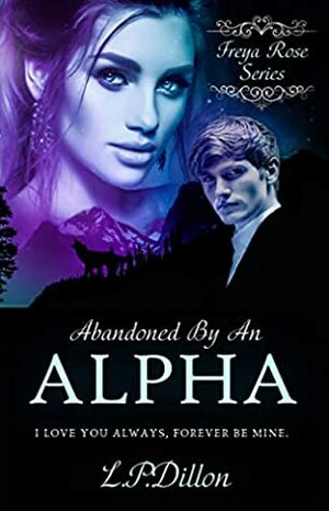 Abandoned by an Alpha by L.P. Dillon