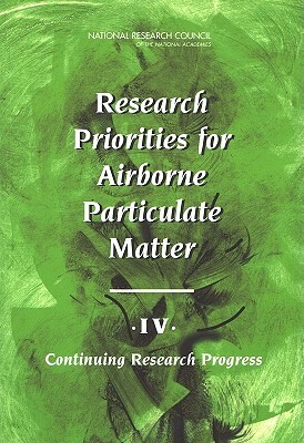 Research Priorities for Airborne Particulate Matter: IV. Continuing Research Progress by Division on Earth and Life Studies, Board on Environmental Studies and Toxic, National Research Council