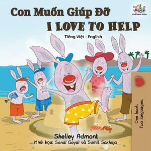 I Love to Help: Vietnamese English Bilingual Edition by Kidkiddos Books, Shelley Admont