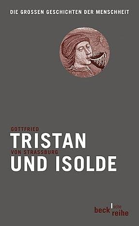 Tristan und Isolde by Gottfried von Straßburg, Gottfried von Straßburg