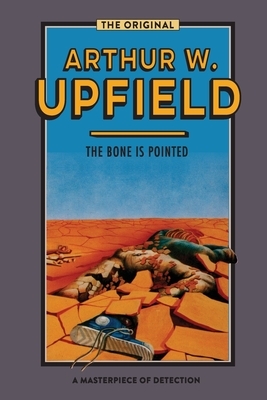 The Bone is Pointed by Arthur Upfield