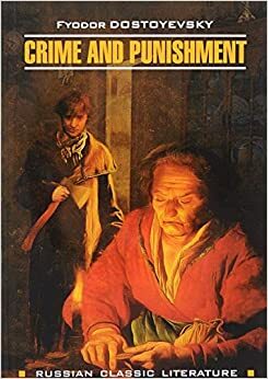 Crime and Punishment / Prestuplenie i nakazanie by Fyodor Dostoevsky