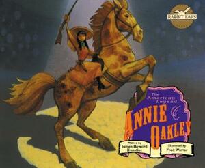 Annie Oakley: The American Legend by James Howard Kunstler
