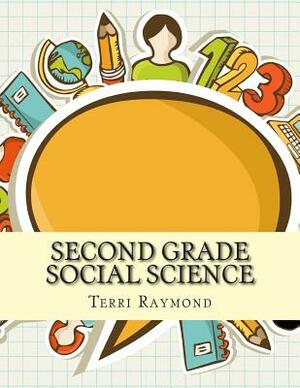 Second Grade Social Science: (For Homeschool or Extra Practice) by Terri Raymond