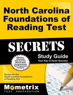 North Carolina Foundations of Reading Test Secrets Study Guide: Review for the North Carolina Foundations of Reading Test by 