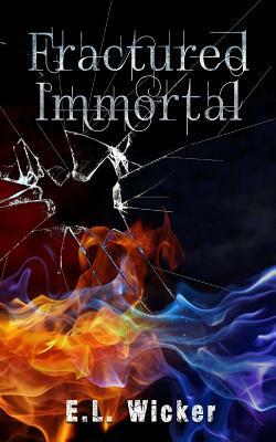 Fractured Immortal by E. L. Wicker