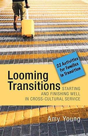 Looming Transitions: Twenty-Two Activities for Families in Transition by Amy Young, Amy Young