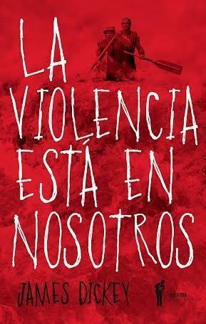 La violencia está en nosotros by James Dickey