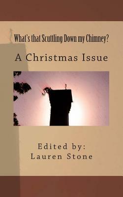 What's that Scuttling Down my Chimney?: A Christmas Issue by Lauren Stone