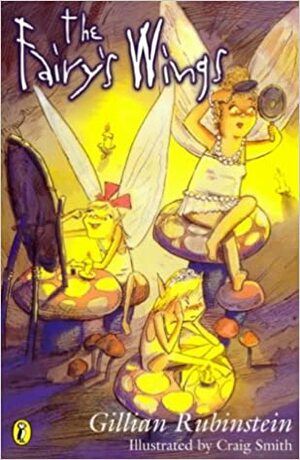 The Fairy's Wings by Gillian Rubinstein, Craig Smith