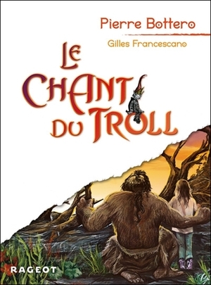 Le Chant du troll by Pierre Bottero