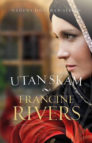 Utan skam by Francine Rivers, Francine Rivers