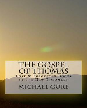 THE Gospel of Thomas by Michael Gore