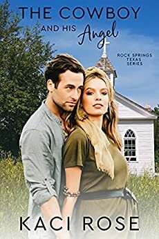 The Cowboy and His Angel by Kaci Rose