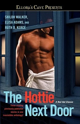 The Hottie Next Door by Ruth D. Kerce, Shiloh Walker, Elisa Adams