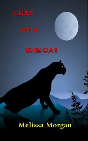Lust of a She Cat by Melissa Morgan