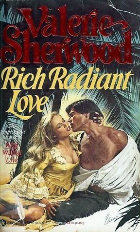 Rich Radiant Love by Valerie Sherwood