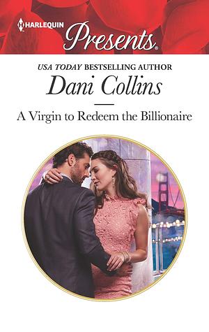 A Virgin to Redeem the Billionaire by Dani Collins