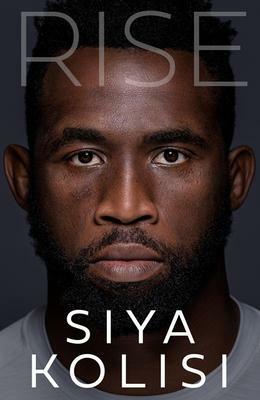 Rise: The Brand New Autobiography by Siya Kolisi