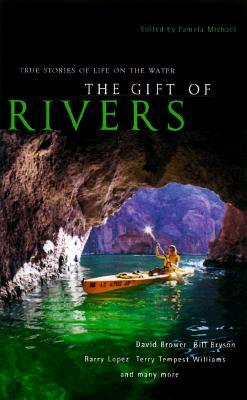 The Gift of Rivers: True Stories of Life on the Water by 