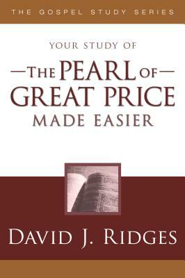 The Pearl of Great Price Made Easier by David J. Ridges