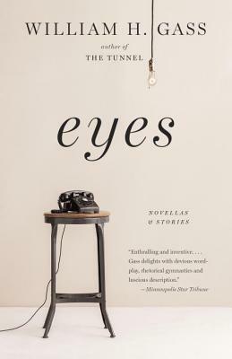 Eyes: Novellas and Stories by William H. Gass