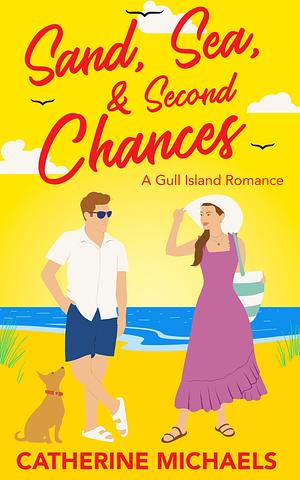 Sand, Sea, & Second Chances: A Gull Island Romance by Catherine Michaels