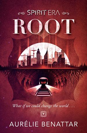 Root: Spirit Era Book 1 by Aurélie Benattar