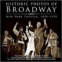 Historic Photos of Broadway: New York Theater 1850-1970 by Leonard Jacobs, Billy Rose Theatre Division