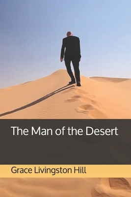 The Man of the Desert by Grace Livingston Hill