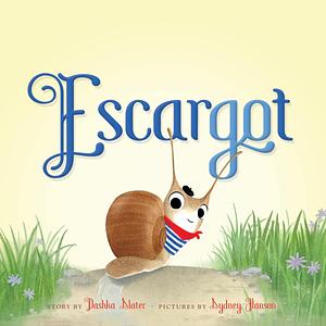 Escargot: Book 1 by Dashka Slater, Dashka Slater