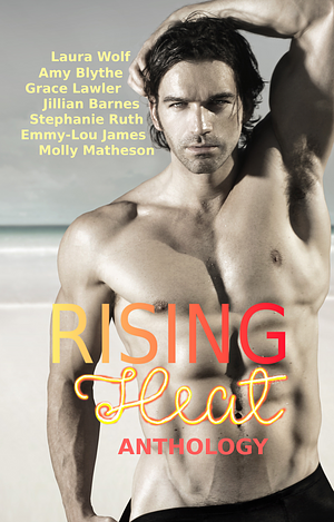Rising Heat Anthology by Amy Blythe, Grace Lawler, Laura Wolf, Laura Wolf