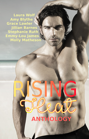 Rising Heat Anthology by Grace Lawler, Amy Blythe, Laura Wolf, Laura Wolf