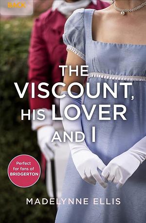 The Viscount, His Lover and I by Madelynne Ellis
