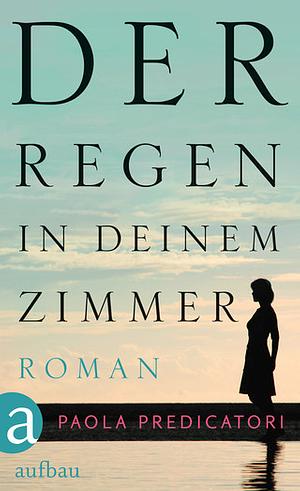 Der Regen in deinem Zimmer by Paola Predicatori, Joana Angélica d'Avila Melo