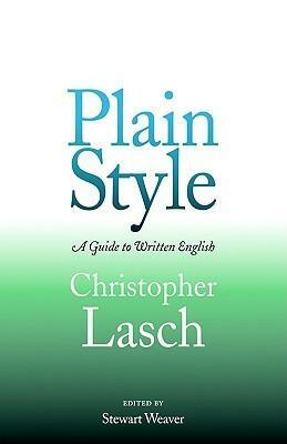 Plain Style: A Guide To Written English by Christopher Lasch