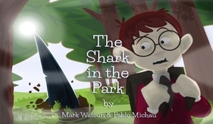 The Shark in the Park by Pablo Michau, Mark Watson