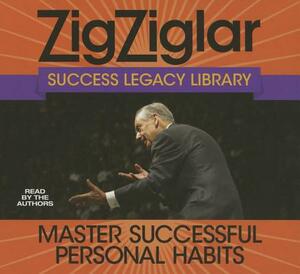 Master Successful Personal Habits: Success Legacy Library by Zig Ziglar, Tom Ziglar