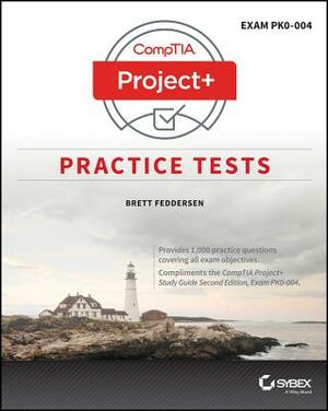 Comptia Project+ Practice Tests: Exam Pk0-004 by Brett J. Feddersen