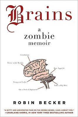 Brains: A Zombie Memoir by Robin Becker