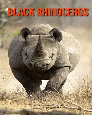 Black Rhinoceros: Incredible Pictures and Fun Facts about Black Rhinoceros by William Doyle