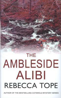 The Ambleside Alibi by Rebecca Tope