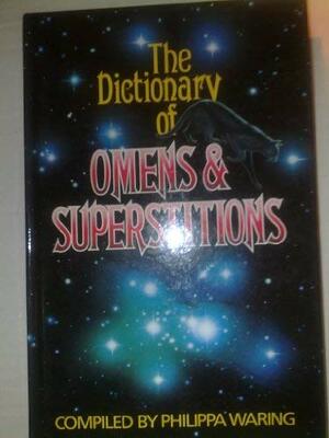 Dictionary Of Omens And Superstitions by Philippa Waring