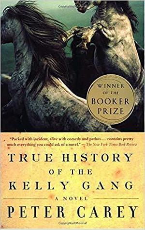 True History of the kelly Gang by Peter Carey, Peter Carey