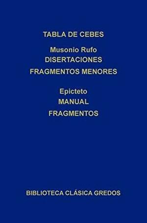 Tabla de Cebes - Musonio Rufo. Disertaciones fragmentos menores - Epicteto. Manual fragmentos by Musonio Rufo, Epictetus, Carlos García Gual