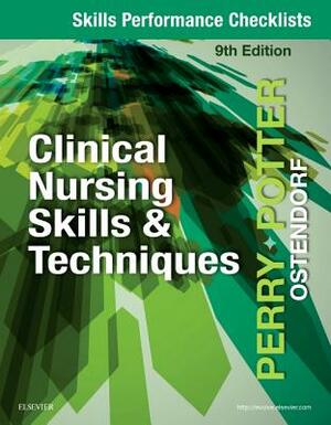 Skills Performance Checklists for Clinical Nursing Skills & Techniques by Wendy Ostendorf, Anne Griffin Perry, Patricia A. Potter