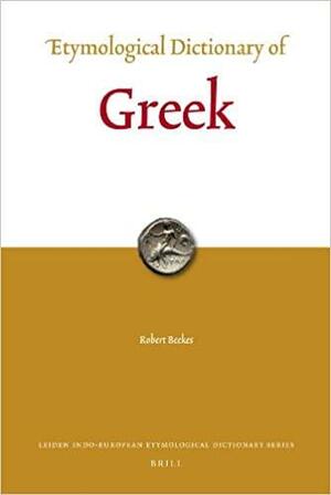 Etymological Dictionary of Greek, 2-Volume Set by Robert S.P. Beekes