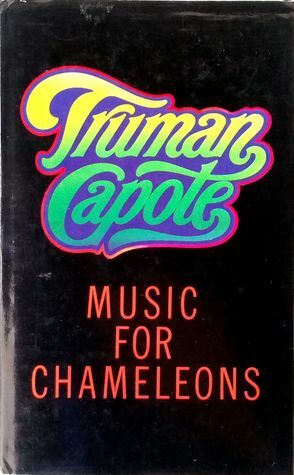 Music For Chameleons: New Writing by Truman Capote